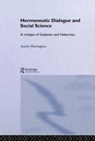 Hermeneutic Dialogue and Social Science: A Critique of Gadamer and Habermas