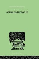 Amor And Psyche: THE PSYCHIC DEVELOPMENT OF THE FEMININE