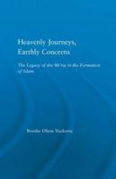 Heavenly Journeys, Earthly Concerns: The Legacy of the Mi'raj in the Formation of Islam