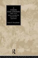 A Vision for London, 1889-1914: labour, everyday life and the LCC experiment