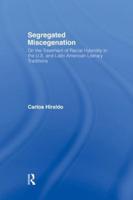 Segregated Miscegenation: On the Treatment of Racial Hybridity in the North American and Latin American Literary Traditions
