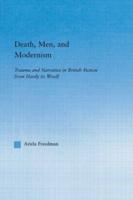 Death, Men, and Modernism : Trauma and Narrative in British Fiction from Hardy to Woolf