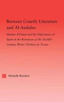 Between Courtly Literature and Al-Andalus