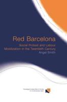 Red Barcelona: Social Protest and Labour Mobilization in the Twentieth Century