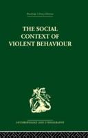 The Social Context of Violent Behaviour: A Social Anthropological Study in an Israeli Immigrant Town