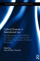 Cultural Diversity in International Law: The Effectiveness of the UNESCO Convention on the Protection and Promotion of the Diversity of Cultural Expressions