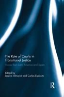 The Role of Courts in Transitional Justice: Voices from Latin America and Spain