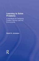 Learning to Solve Problems: A Handbook for Designing Problem-Solving Learning Environments