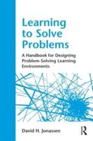 Learning to Solve Problems : A Handbook for Designing Problem-Solving Learning Environments