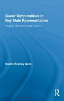 Queer Temporalities in Gay Male Representation: Tragedy, Normativity, and Futurity