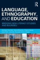 Language, Ethnography, and Education : Bridging New Literacy Studies and Bourdieu