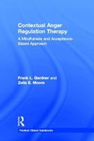 Contextual Anger Regulation Therapy: A Mindfulness and Acceptance-Based Approach