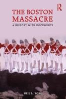 The Boston Massacre: A History with Documents