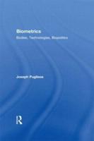 Biometrics: Bodies, Technologies, Biopolitics