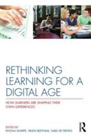 Rethinking Learning for a Digital Age : How Learners are Shaping their Own Experiences