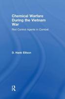 Chemical Warfare during the Vietnam War: Riot Control Agents in Combat