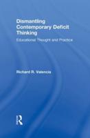 Dismantling Contemporary Deficit Thinking: Educational Thought and Practice