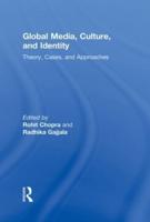 Global Media, Culture, and Identity: Theory, Cases, and Approaches