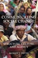 Communicating Social Change : Structure, Culture, and Agency