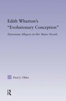 Edith Wharton's Evolutionary Conception : Darwinian Allegory in the Major Novels