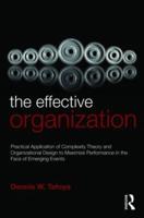 The Effective Organization: Practical Application of Complexity Theory and Organizational Design to Maximize Performance in the Face of Emerging Events.
