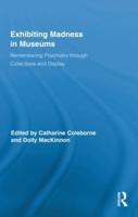 Exhibiting Madness in Museums: Remembering Psychiatry Through Collection and Display