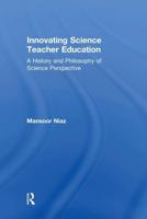 Innovating Science Teacher Education: A History and Philosophy of Science Perspective