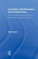 Liberalism, Neoliberalism, Social Democracy : Thin Communitarian Perspectives on Political Philosophy and Education