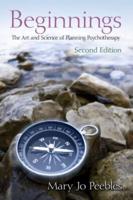 Beginnings, Second Edition: The Art and Science of Planning Psychotherapy