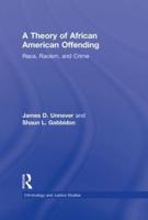 A Theory of African American Offending: Race, Racism, and Crime