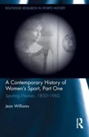 A Contemporary History of Women's Sport. Part One Sporting Women, 1850-1960
