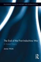The End of the First Indochina War: A Global History