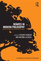 Debates in Modern Philosophy: Essential Readings and Contemporary Responses