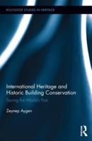 International Heritage and Historic Building Conservation: Saving the World's Past