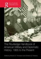 The Routledge Handbook of American Military and Diplomatic History, 1865 to the Present