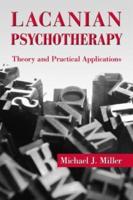 Lacanian Psychotherapy : Theory and Practical Applications