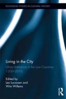 Living in the City: Urban Institutions in the Low Countries, 1200-2010