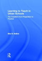 Learning to Teach in Urban Schools: The Transition from Preparation to Practice
