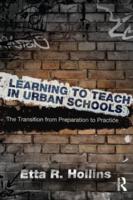 Learning to Teach in Urban Schools : The Transition from Preparation to Practice