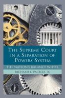 The Supreme Court in a Separation of Powers System: The Nation's Balance Wheel