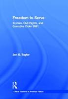 Freedom to Serve: Truman, Civil Rights, and Executive Order 9981