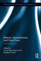 Rhetoric, Remembrance, and Visual Form: Sighting Memory