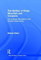 The Battles of Kings Mountain and Cowpens: The American Revolution in the Southern Backcountry