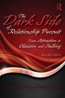 The Dark Side of Relationship Pursuit: From Attraction to Obsession and Stalking