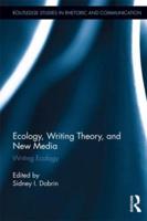 Ecology, Writing Theory, and New Media: Writing Ecology