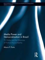 Media Power and Democratization in Brazil: TV Globo and the Dilemmas of Political Accountability