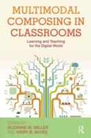 Multimodal Composing in Classrooms : Learning and Teaching for the Digital World