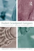 Resilient Grandparent Caregivers: A Strengths-Based Perspective