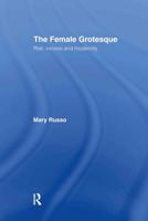The Female Grotesque : Risk, Excess and Modernity