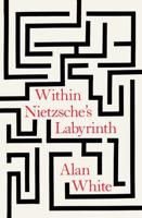 Within Nietzsche's Labyrinth